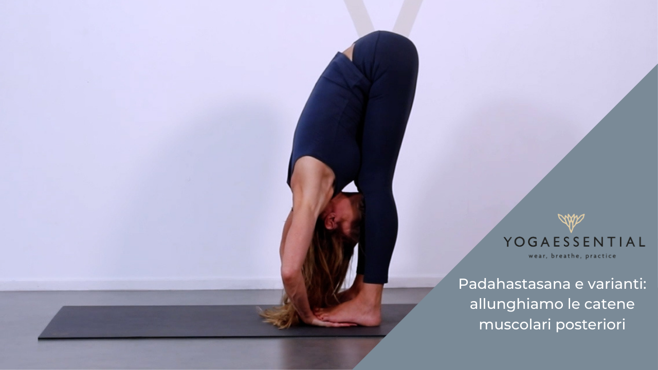 PADAHASTASANA E VARIANTI: ALLUNGHIAMO LE CATENE MUSCOLARI POSTERIORI - Yogaessential SSD A RL.