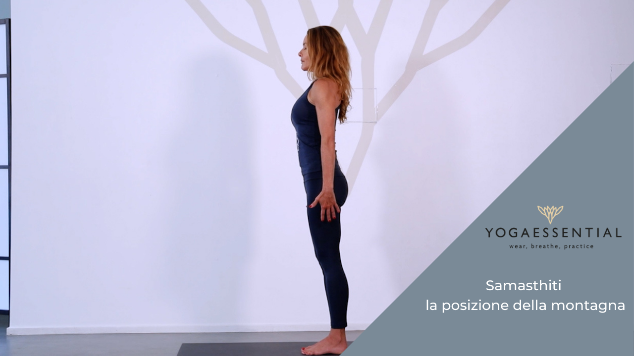 SAMASTHITI - LA POSIZIONE DELLA MONTAGNA - Yogaessential SSD A RL.