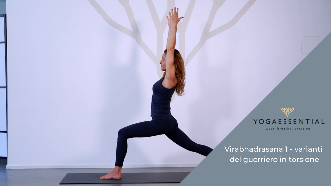 VIRABHADRASANA 1, VARIANTI DEL GUERRIERO IN TORSIONE