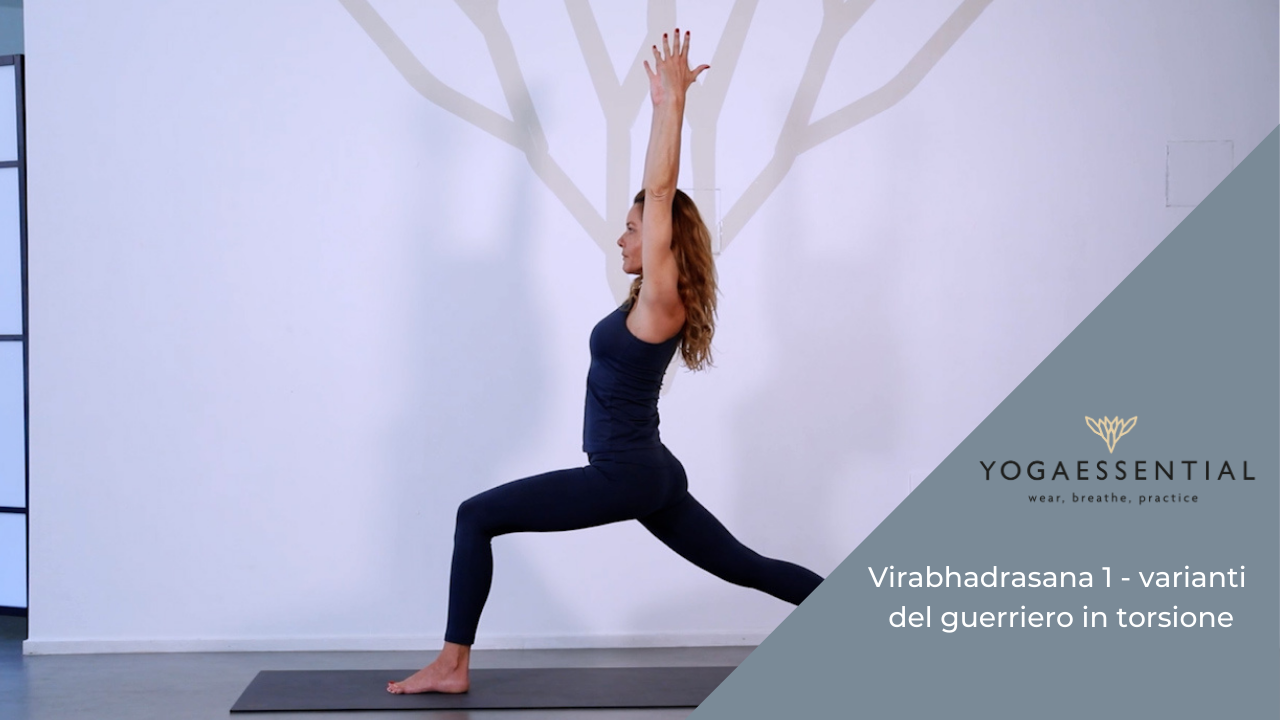 VIRABHADRASANA 1, VARIANTI DEL GUERRIERO IN TORSIONE - Yogaessential SSD A RL.