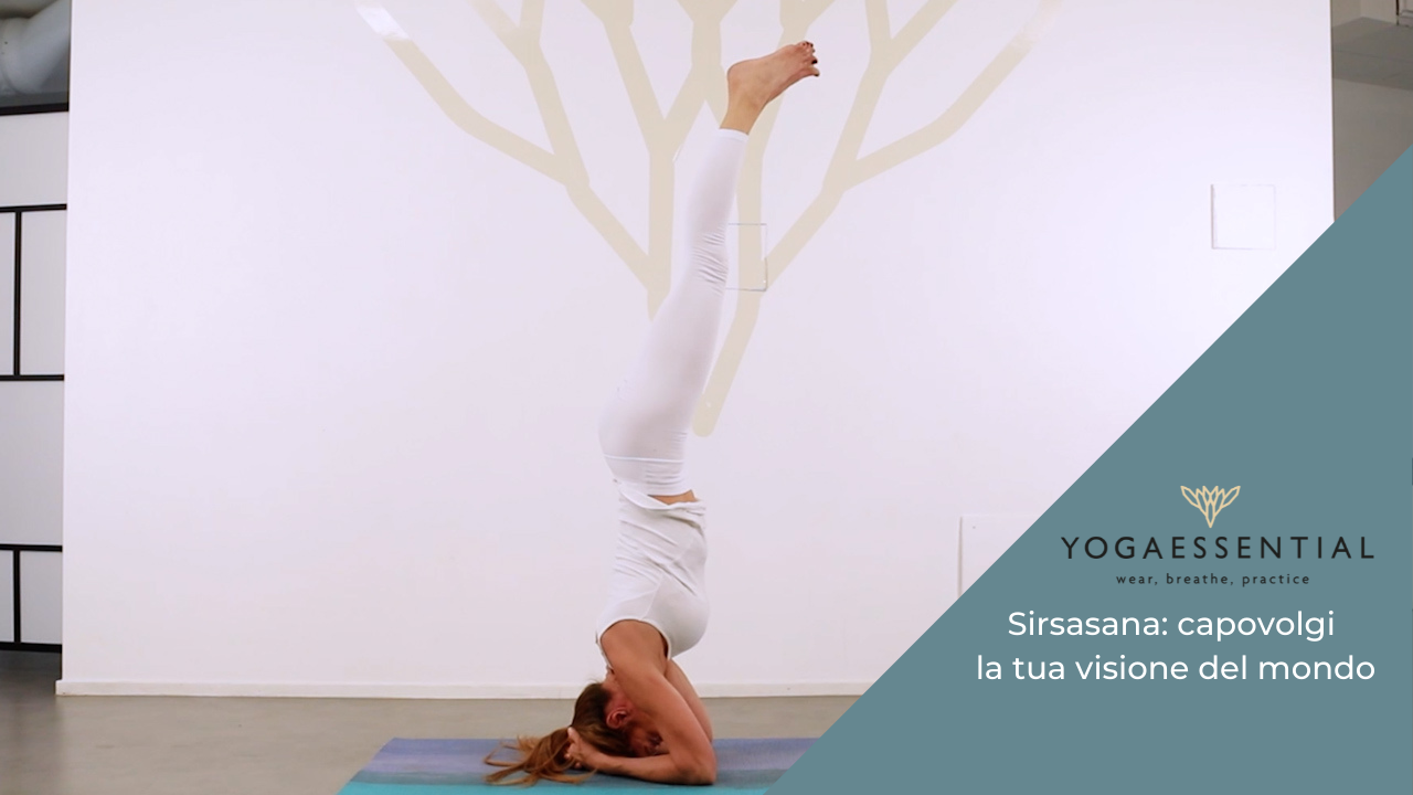 SIRSASANA: CAPOVOLGI LA TUA VISIONE DEL MONDO - Yogaessential SSD A RL.